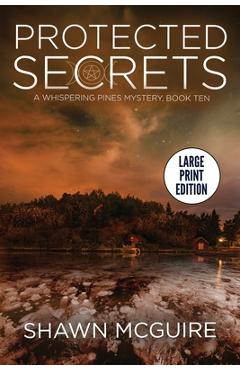 Coperta cărții 'Protected Secrets: A Whispering Pines Mystery, Book Ten - Shawn Mcguire'