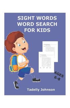 Poza produsului Sight Words Word Search for Kids Ages 6-8: Sight Words Word Search for Kids, Sight Word Word Search, Sight Word Word Search Book for Kids - Tadelly Johnson