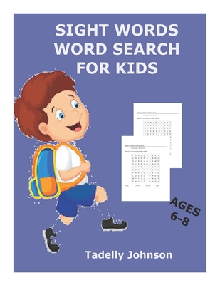Sight Words Word Search for Kids Ages 6-8: Sight Words Word Search for Kids, Sight Word Word Search, Sight Word Word Search Book for Kids - Tadelly Johnson