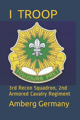 I Troop: 3rd Recon Squadron 2nd Armored Cavalry Regiment - Amberg Germany