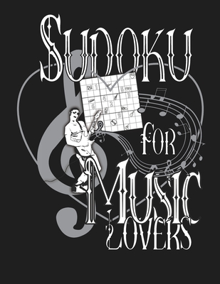 Sudoku for Music Lovers: A Selection of Sudoku, Music Themed Sudoku and Wordsearches for Those Who Love Puzzles and Music. - Sudoku Sayings