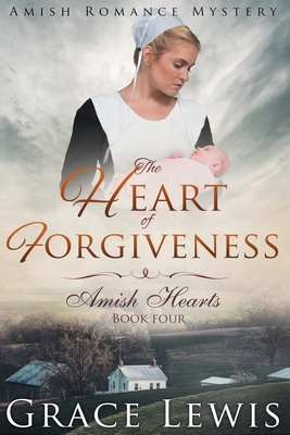 The Heart of Forgiveness (Large Print Edition): Amish Romance Mystery - Grace Lewis