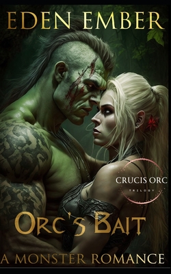 Orc's Bait: A Monster Romance - Eden Ember