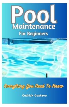 Poza produsului Pool Maintenance For Beginners: Everything You Need To Know - Cedrick Gustavo