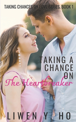 Taking a Chance on the Heartbreaker: A Christian Contemporary Romance - Liwen Y. Ho