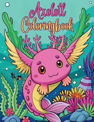 Axolotl Coloring Book - Mj's Publishing
