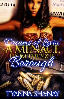 Dreams of Lovin' a Menace from the Sixth Borough - T'yanna Sha-nay