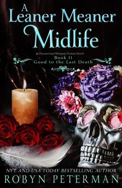 Coperta cărții 'A Leaner Meaner Midlife: A Paranormal Women's Fiction Novel: Good To The Last Death Book Eleven - Robyn Peterman'