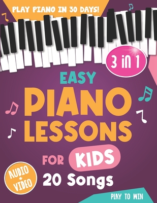 Easy Piano Lessons for Kids: 3 book in 1: Play Piano in 30 Days with Online Video & Audio Access - Play Towin