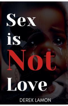 Coperta cărții 'Sex is not Love - Derek Lamon'