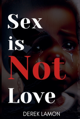 Sex is not Love - Derek Lamon