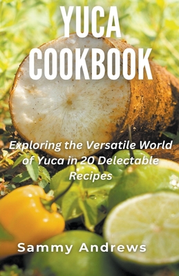 Yuca Cookbook - Sammy Andrews