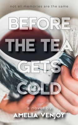 Before the Tea Gets Cold - Amelia Venjoy