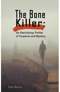 Coperta cărții 'The Bone Killer: An Electrifying Thriller of Suspense and Mystery - Gian Marcos'