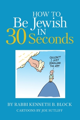 How To Be Jewish in 30 Seconds - Kenneth B. Block