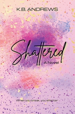 Shattered - K. B. Andrews