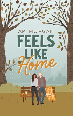 Feels Like Home - Ak Morgan