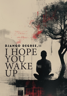 I Hope You Wake Up - Django A. Degree