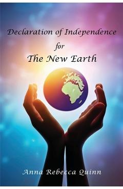 Coperta cărții 'Declaration of Independence for The New Earth - Anna Rebecca R. Quinn'