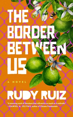 The Border Between Us - Rudy Ruiz