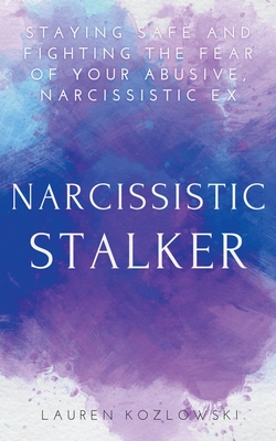 Narcissistic Stalker - Lauren Kozlowski