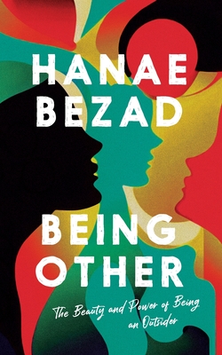 Being Other: The Beauty and Power of Being an Outsider - Hanae Bezad