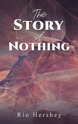 The Story of Nothing - Rio Hershey