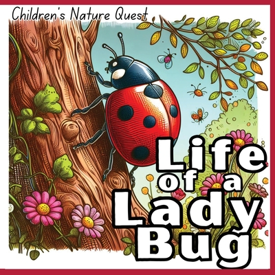 Life of a Lady Bug: The Survival of a Lady Bug illustrated in in children's picture books of Nature - M Borhan