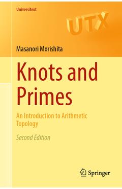 Coperta cărții 'Knots and Primes: An Introduction to Arithmetic Topology - Masanori Morishita'