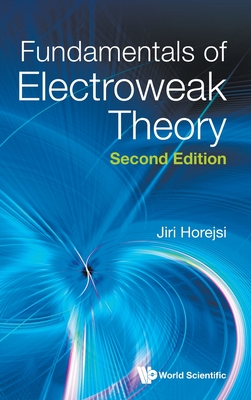 Fundamentals of Electroweak Theory (Second Edition) - Jiri Horejsi