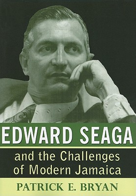 Coperta cărții 'Edward Seaga and the Challenges of Modern Jamaica - Patrick E. Bryan'