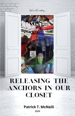 Releasing the Anchors in Our Closet - Patrick T. Mcneill