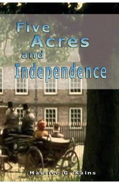 Poza produsului Five Acres and Independence - Maurice G. Kains