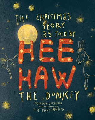 The Christmas Story as Told by Heehaw, the Donkey - Martine Gosselink