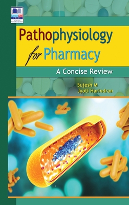 Pathophysiology for Pharmacy: A Concise Review - Sujesh M