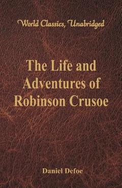 Poza produsului The Life and Adventures of Robinson Crusoe (World Classics, Unabridged) - Daniel Defoe
