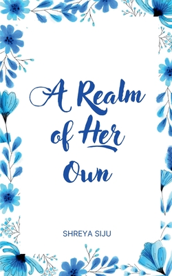 A Realm of Her Own - Shreya Siju