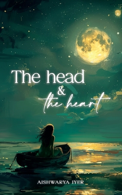 The Head And The Heart - Aishwarya Iyer