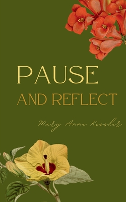 Pause and Reflect - Mary Anne Kessler