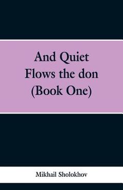 Coperta cărții 'And Quiet Flows the don (Book One) - Mikhail Sholokhov'