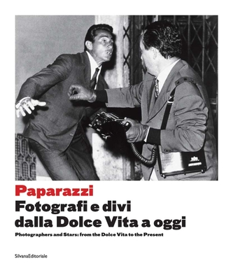 Coperta cărții 'Paparazzi: Photographers and Stars: From the Dolce Vita to the Present - Walter Guadagnini'
