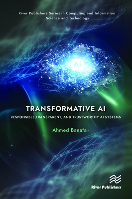 Transformative AI: Responsible, Transparent, and Trustworthy AI systems - Ahmed Banafa