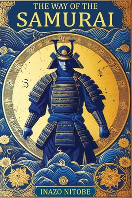 The Way of the Samurai - Inazo Nitobe