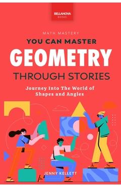 Coperta cărții 'Geometry Through Stories: You Can Master Geometry - Jenny Kellett'