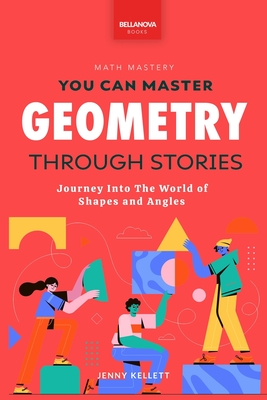 Coperta cărții 'Geometry Through Stories: You Can Master Geometry - Jenny Kellett'