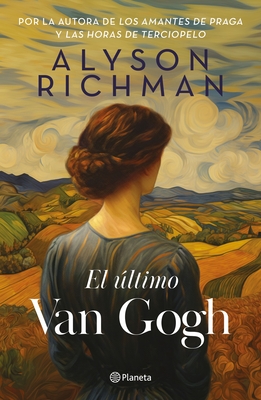 El ltimo Van Gogh / The Last Van Gogh - Alyson Richman