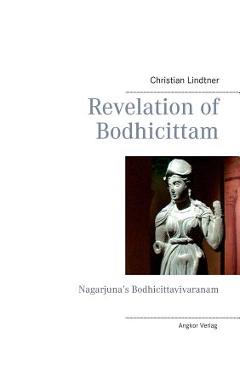 Coperta cărții 'Revelation of Bodhicittam: Nagarjuna's Bodhicittavivaranam - Christian Lindtner'