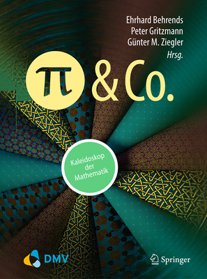 Pi Und Co.: Kaleidoskop Der Mathematik - Ehrhard Behrends