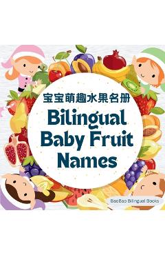 Coperta cărții 'Bilingual Baby Fruit Names: English & Chinese - Baobao Bilingual Books'