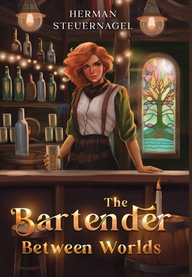 The Bartender Between Worlds - Herman Steuernagel